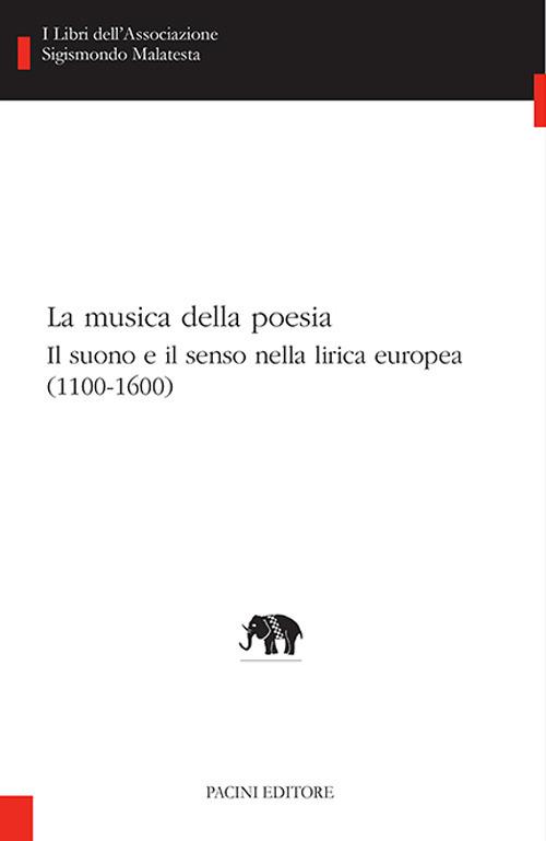 La musica della poesia. Il suono e il senso nella lirica europea (1100-1600) - copertina