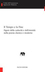 Il tempo e la fine. Figure della caducità e dell'eternità nella poesia classica e moderna