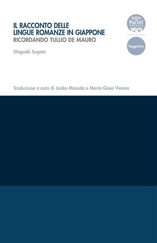 Il racconto delle lingue romanze in Giappone. Ricordando Tullio De Mauro - Sugeta Shigeaki,Junko Masuda,Maria Gioia Vienna - ebook