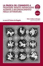 pratica del commento. Vol. 4: Frontiere innesti migrazioni. Alterità e riconoscimento nella letteratura