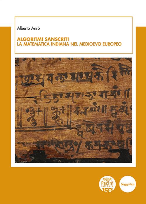 Algoritmi sanscriti. La matematica indiana nel Medioevo europeo - Alberto Anrò - copertina