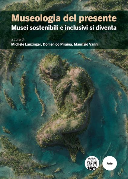 Museologia del presente. Musei sostenibili e inclusivi si diventa - copertina