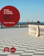 Storia illustrata di Livorno. Ediz. illustrata