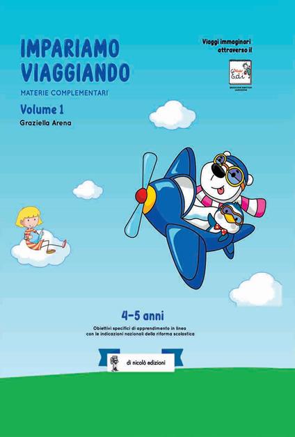 Impariamo viaggiando. Materie complementari. 4-5 anni - Graziella Arena -  Libro - Di Nicolò Edizioni - | IBS