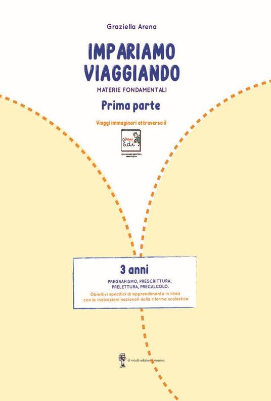 Imparare viaggiando. Materie fondamentali. Pregrafismo, prescrittura,  prelettura, precalcolo. 4 anni - Graziella Arena - Libro - Di Nicolò  Edizioni 