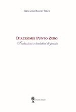 Diacromie Punto Zero. Tentazioni e tentativi di poesia