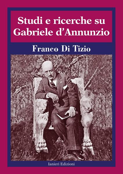 Studi e ricerche su Gabriele D'Annunzio - Franco Di Tizio - copertina