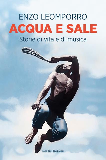 Acqua e sale. Storie di vita e di musica - Enzo Leomporro - ebook