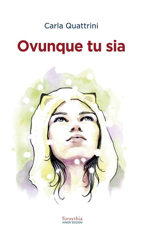 Ovunque tu sia - Carla Quattrini - copertina
