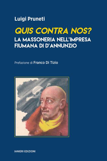 Quis contra nos? La massoneria nell’impresa fiumana di d’Annunzio - Luigi Pruneti - copertina