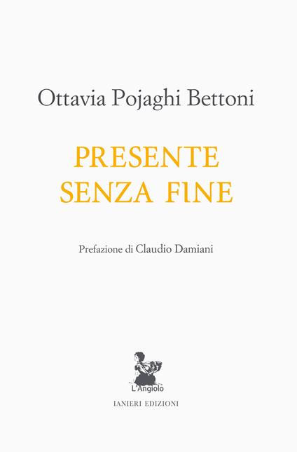 Presente senza fine - Ottavia Pojaghi Bettoni - copertina