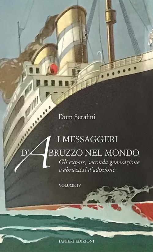 I messaggeri d’Abruzzo nel mondo. Vol. 4: Gli expats, seconda generazione - Dom Serafini - copertina