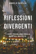 Riflessioni divergenti. I veri problemi della nostra società