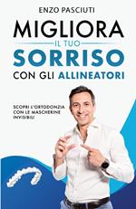 Migliora il tuo sorriso con gli allineatori