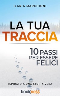 La tua traccia - Dieci passi per essere felici - Marchioni, Ilaria - Ebook  - EPUB2 con Adobe DRM