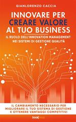 Innovare per creare valore al tuo business. Il ruolo dell'innovation management nei sistemi di gestione qualità