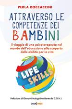 Attraverso le competenze dei bambini. Il viaggio di una psicoterapeuta nel mondo dell’educazione alla scoperta delle abilità per la vita