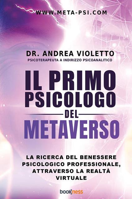 Il primo psicologo del metaverso. La ricerca del benessere psicologico professionale, attraverso la realtà virtuale - Andrea Violetto - copertina