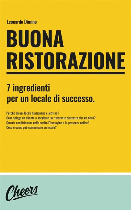 Buona ristorazione. 7 ingredienti per un locale di successo - Leonardo Dimino - ebook