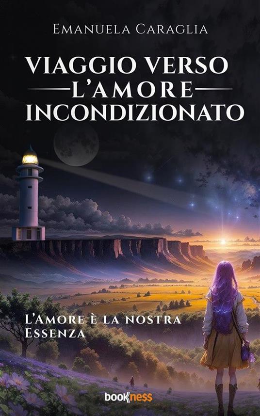 Viaggio verso l’Amore Incondizionato - Emanuela Caraglia - ebook