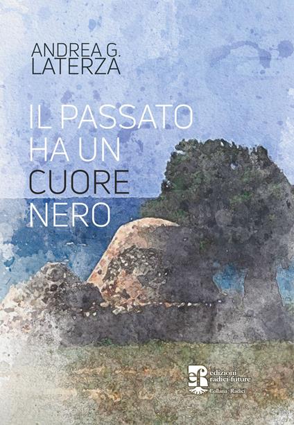 Il passato ha un cuore nero - Andrea Laterza - copertina