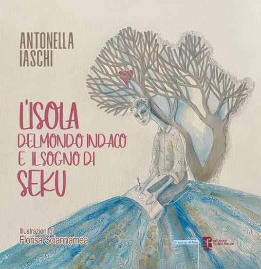 L' isola del mondo indaco e il sogno di seku - Antonella Iaschi - copertina