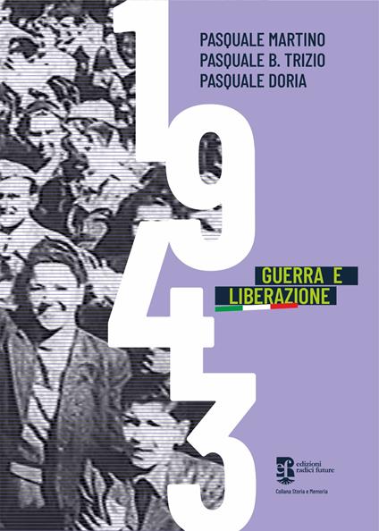 1943. Guerra e liberazione - Pasquale Martino,Pasquale B. Trizio,Pasquale Doria - copertina