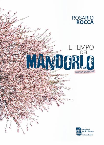 Il tempo del mandorlo. Nuova ediz. - Rosario Rocca - copertina