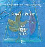 Penny e Palmy. Due foglie per la vita. Ediz. illustrata