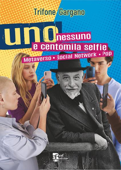 Uno nessuno centomila selfie. Metaverso. Social network. Pop - Trifone Gargano - copertina