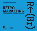 Retro marketing. Il marketing strategico tra nostalgia e innovazione