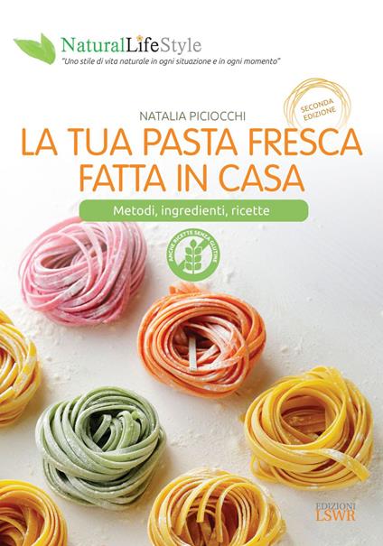 La tua pasta fresca fatta in casa. Metodi, ingredienti, ricette - Natalia Piciocchi - ebook