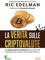 La verità sulle criptovalute. La guida facile e pratica per investire in Bitcoin, NFT e negli altri asset digitali