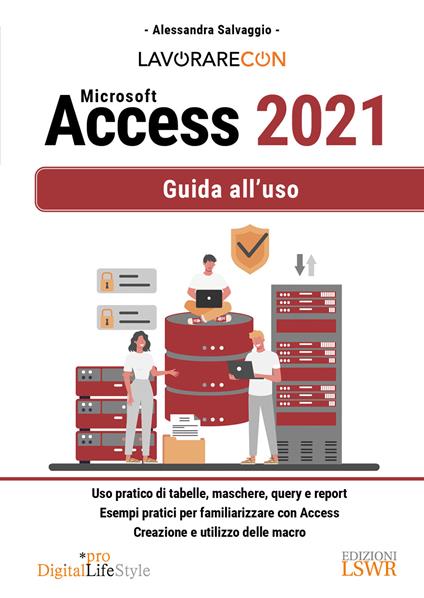 Lavorare con Microsoft Access 2021. Guida all'uso - Alessandra Salvaggio - copertina