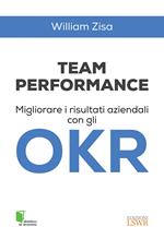 Team Performance. Migliorare i risultati aziendali con gli OKR
