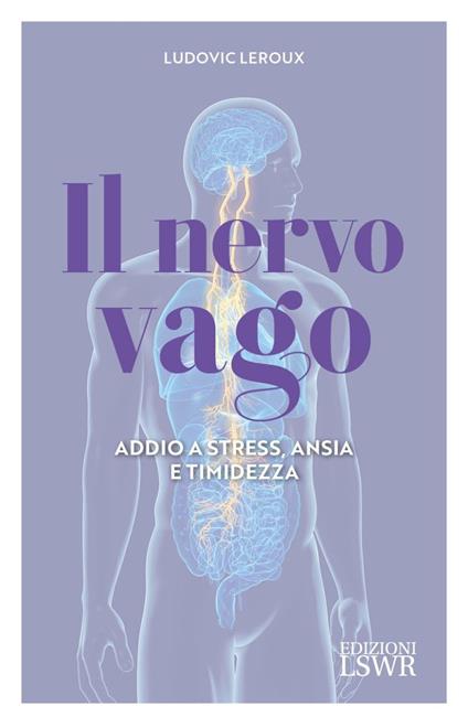 Il nervo vago. Addio a stress, ansia e timidezza - Ludovic Leroux - copertina