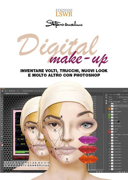 Digital make-up. Inventare volti, trucchi, nuovi look e molto altro con Photoshop - Stefano Anselmo - copertina