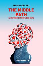 The middle path. Il mistero di punta del Este