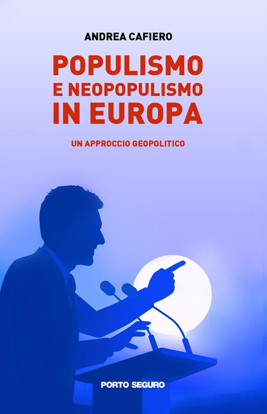 Populismo e neopopulismo in Europa. Un approccio geopolitico - Andrea Cafiero - copertina