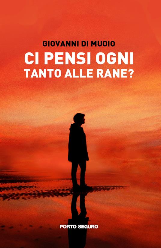 Ci pensi ogni tanto alle rane? - Giovanni Di Muoio - copertina