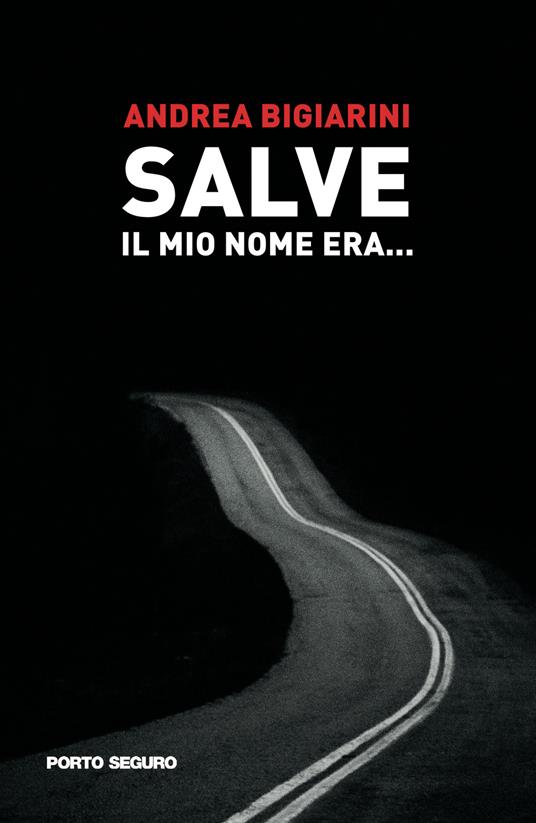 Salve. Il mio nome era... - Andrea Bigiarini - copertina