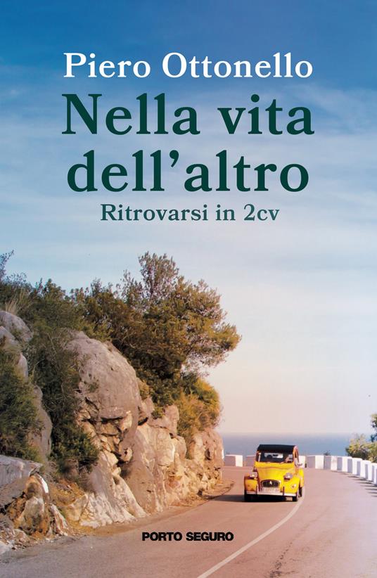 Nella vita dell'altro. Ritrovarsi in 2cv - Piero Ottonello - copertina