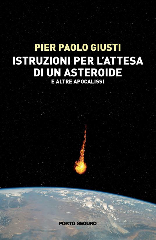 Istruzioni per l'attesa di un asteroide e altre apocalisse - Pier Paolo Giusti - copertina