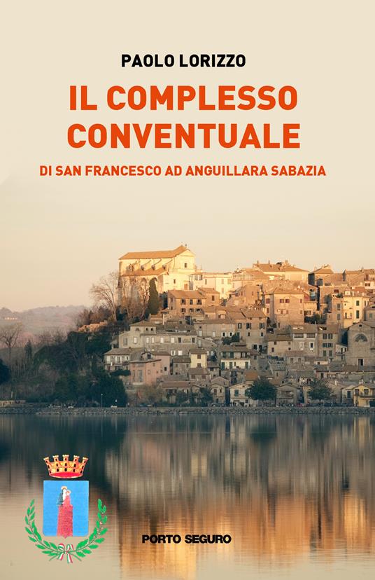 Il complesso conventuale di San Francesco ad Anguillara Sabazia - Paolo Lorizzo - copertina