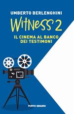 Witness. Il cinema al banco dei testimoni. Vol. 2