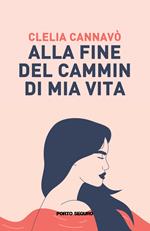 Alla fine del cammin di mia vita