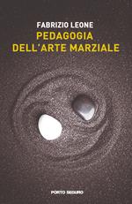 Pedagogia dell’arte marziale. Nuove metodologie di allenamento e percorsi educativi per comprendere sé stessi e gli altri attraverso lo Shorinji kempo