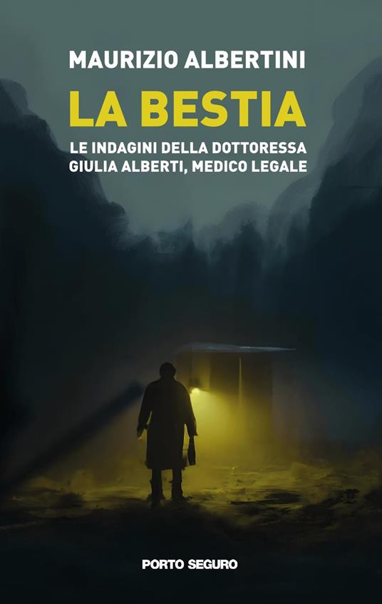 La bestia. Le indagini della dottoressa Giulia Alberti, medico legale - Maurizio Albertini - copertina