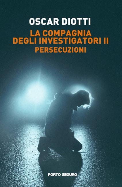 Persecuzioni. La compagnia degli investigatori. Vol. 2 - Oscar Diotti - copertina