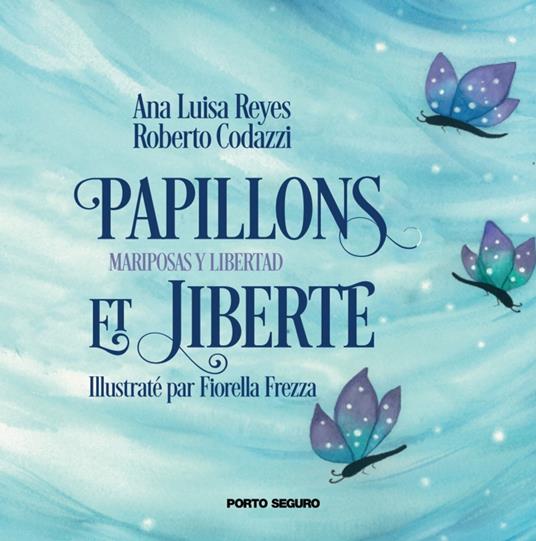 Papillons et liberté - Roberto Codazzi,Ana Luisa Reyes - copertina